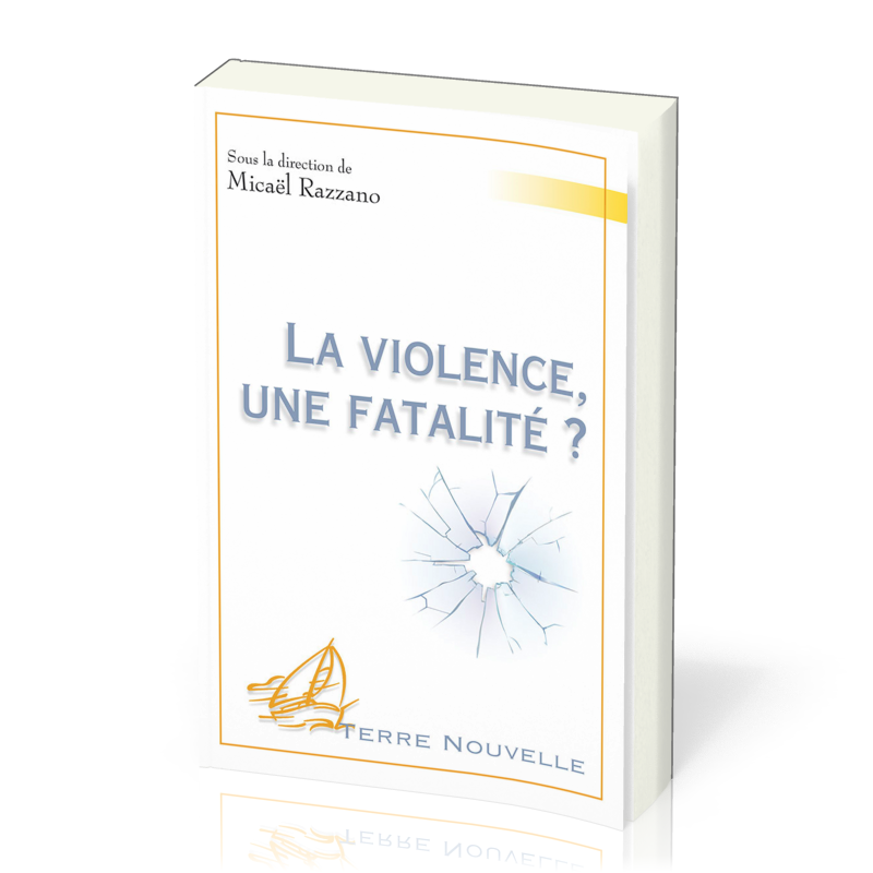 Violence, une fatalité ? (La) - [collection Terre Nouvelle]