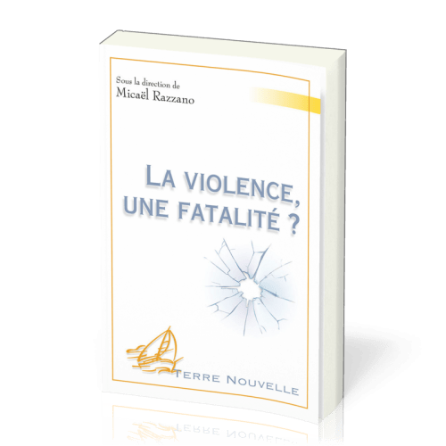 Violence, une fatalité ? (La) - [collection Terre Nouvelle]