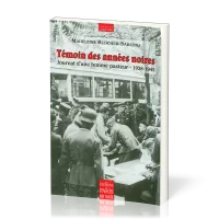 Témoin des années noires - Journal d'une femme pasteur – 1938-1945