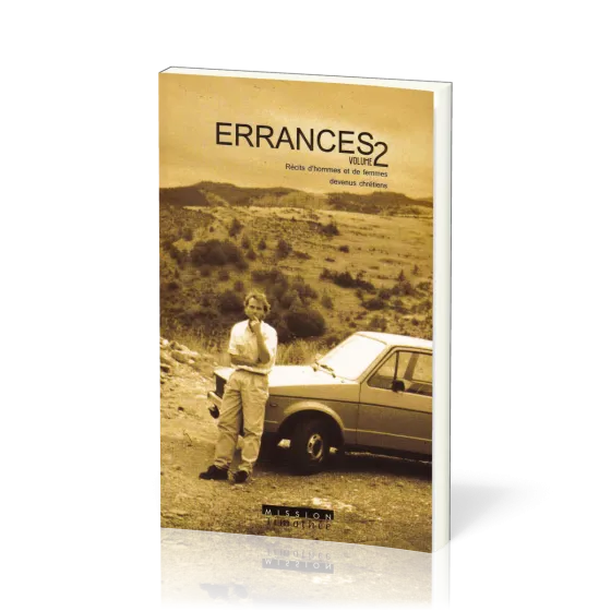 ERRANCES VOL.2 - RÉCITS D'HOMMES ET DE FEMMES DEVENUS CHRÉTIENS