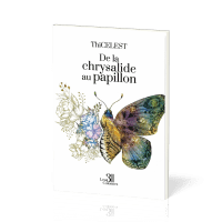 De la chrysalide au papillon