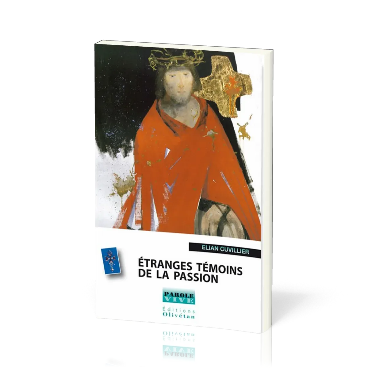 Étranges témoins de la Passion