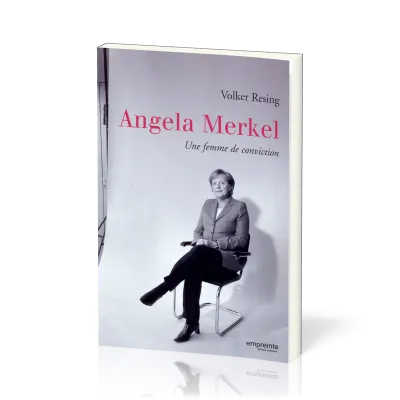 Angela Merkel - Une femme de conviction