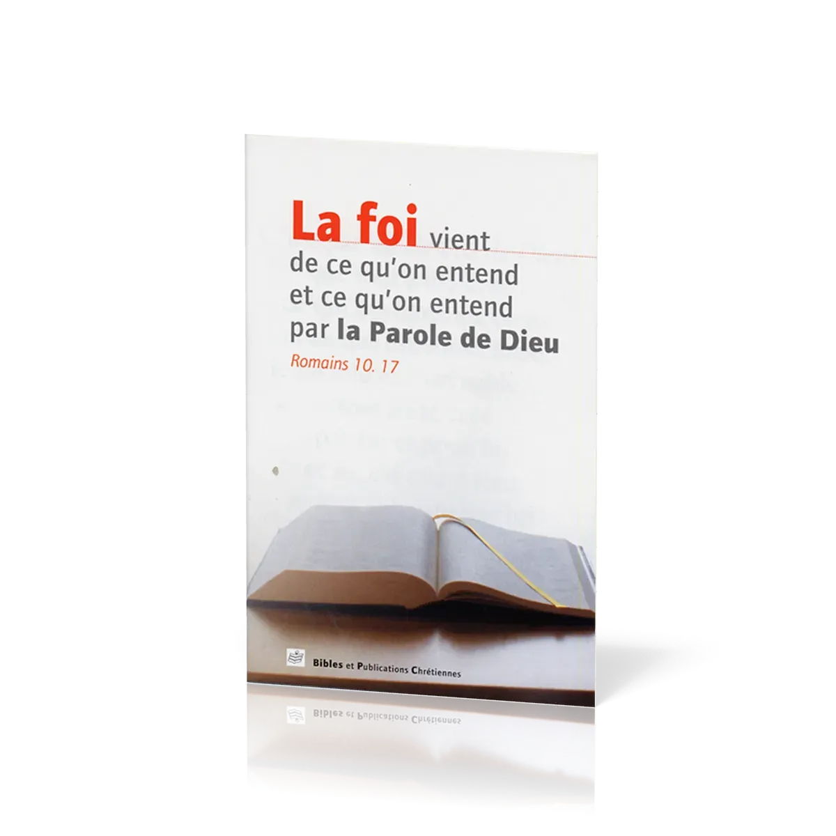 Foi vient de ce qu'on entend et ce qu'on entend par la Parole de Dieu (La)