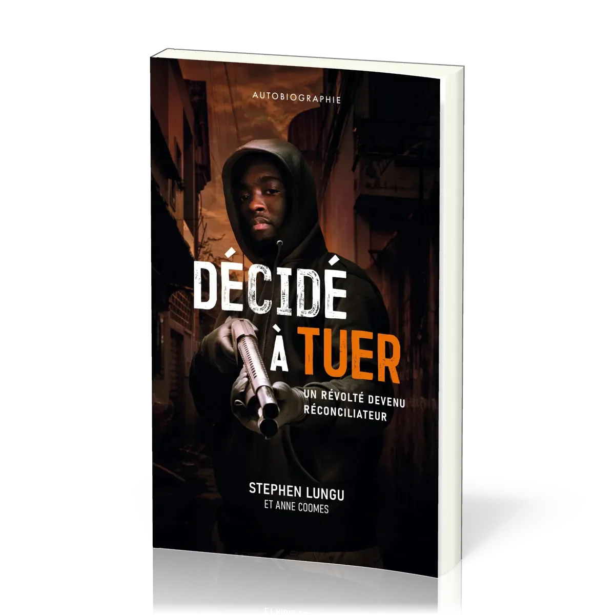 Décidé à tuer - Un révolté devenu réconciliateur