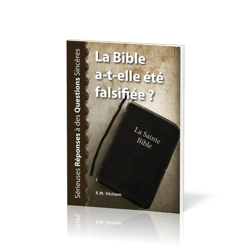 Bible a-t-elle été falsifiée ? (La) - Sérieuses réponses à des questions sincères