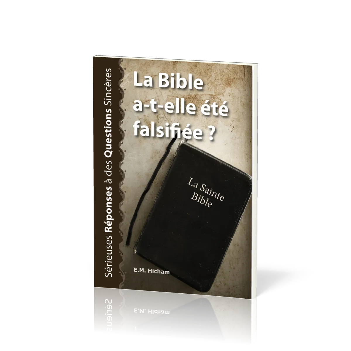 Bible a-t-elle été falsifiée ? (La) - Sérieuses réponses à des questions sincères