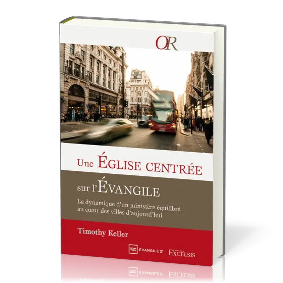 Une Église centrée sur l'Évangile - La dynamique d’un ministère équilibré au cœur des villes...