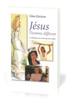 Jésus l'homme différent - Ses dialogues avec les femmes de la Bible