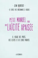 Petit manuel pour une laïcité apaisée - À l'usage des profs, des élèves et de leurs parents