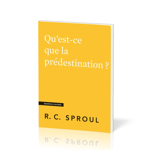 Qu'est-ce que la prédestination ? - [Questions cruciales]