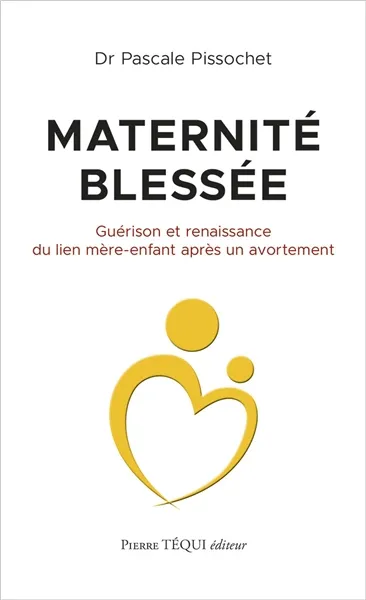 Maternité blessée - Guérison et renaissance du lien mère-enfant après un avortement