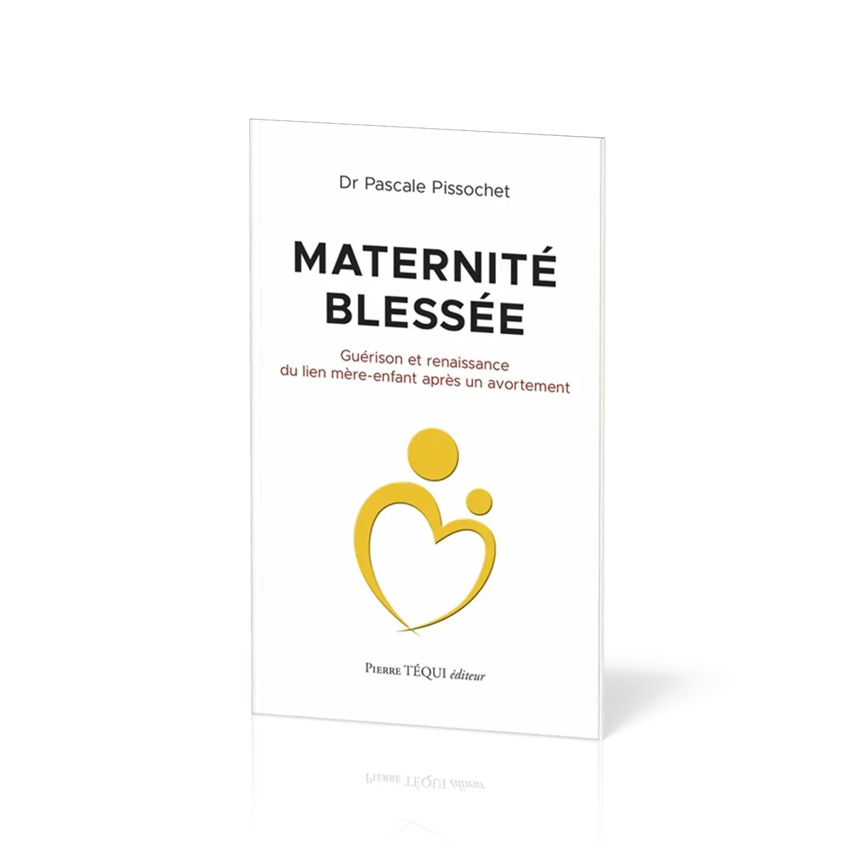 Maternité blessée - Guérison et renaissance du lien mère-enfant après un avortement