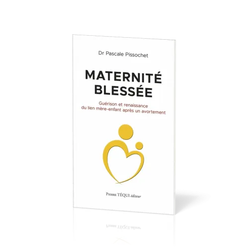 Maternité blessée - Guérison et renaissance du lien mère-enfant après un avortement