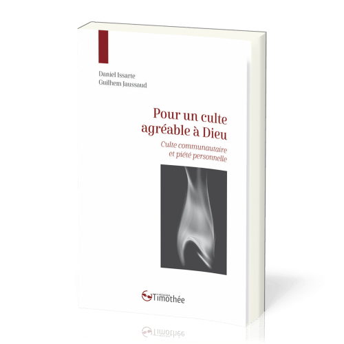 Pour un culte agréable à Dieu - Culte communautaire et piété personnelle