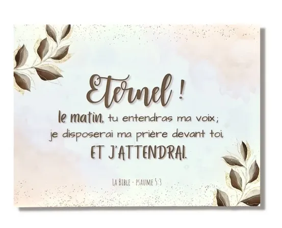 Tableau aluminium "Eternel, le matin tu entendras ma voix…" Psaume 5.3