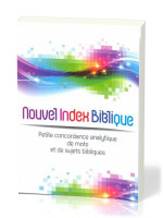 Nouvel index biblique - Petite concordance analytique de mots et de sujets bibliques