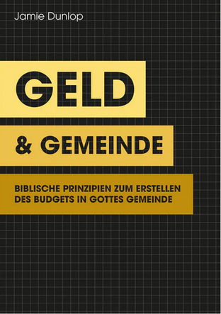 Geld & Gemeinde - Biblische Prinzipien zum Erstellen des Budgets in Gottes Gemeinde