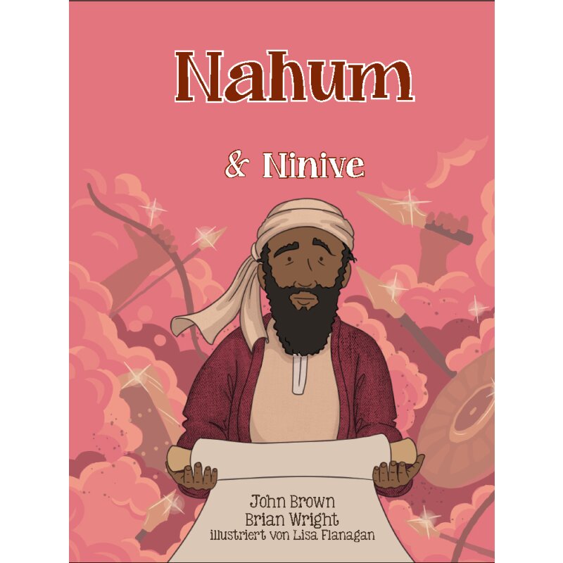 Nahum & Ninive - Die kleinen Propheten