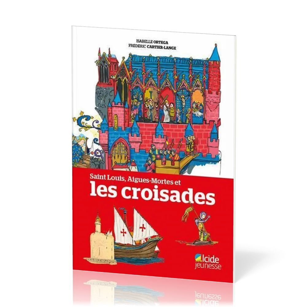 Saint Louis, Aigues-Mortes - et les Croisades