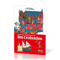 Saint Louis, Aigues-Mortes - et les Croisades