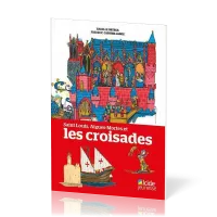 Saint Louis, Aigues-Mortes - et les Croisades