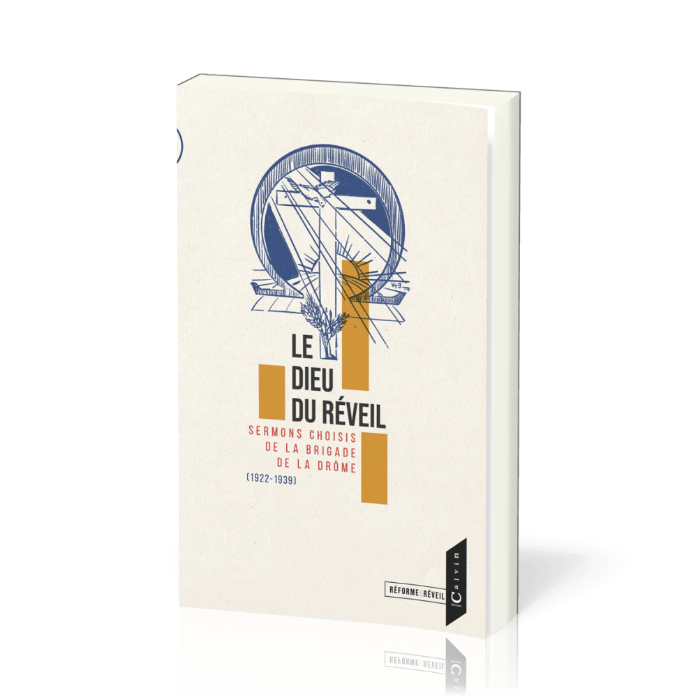 Dieu du réveil (Le) - Sermons choisis de la Brigade de la Drôme (1922-1939)