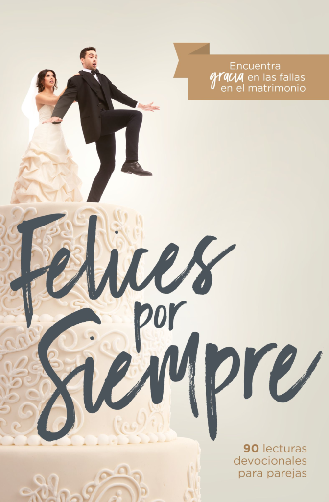 Felices por siempre - 30 lecturas devocionales para parejas