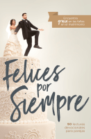 Felices por siempre - 30 lecturas devocionales para parejas
