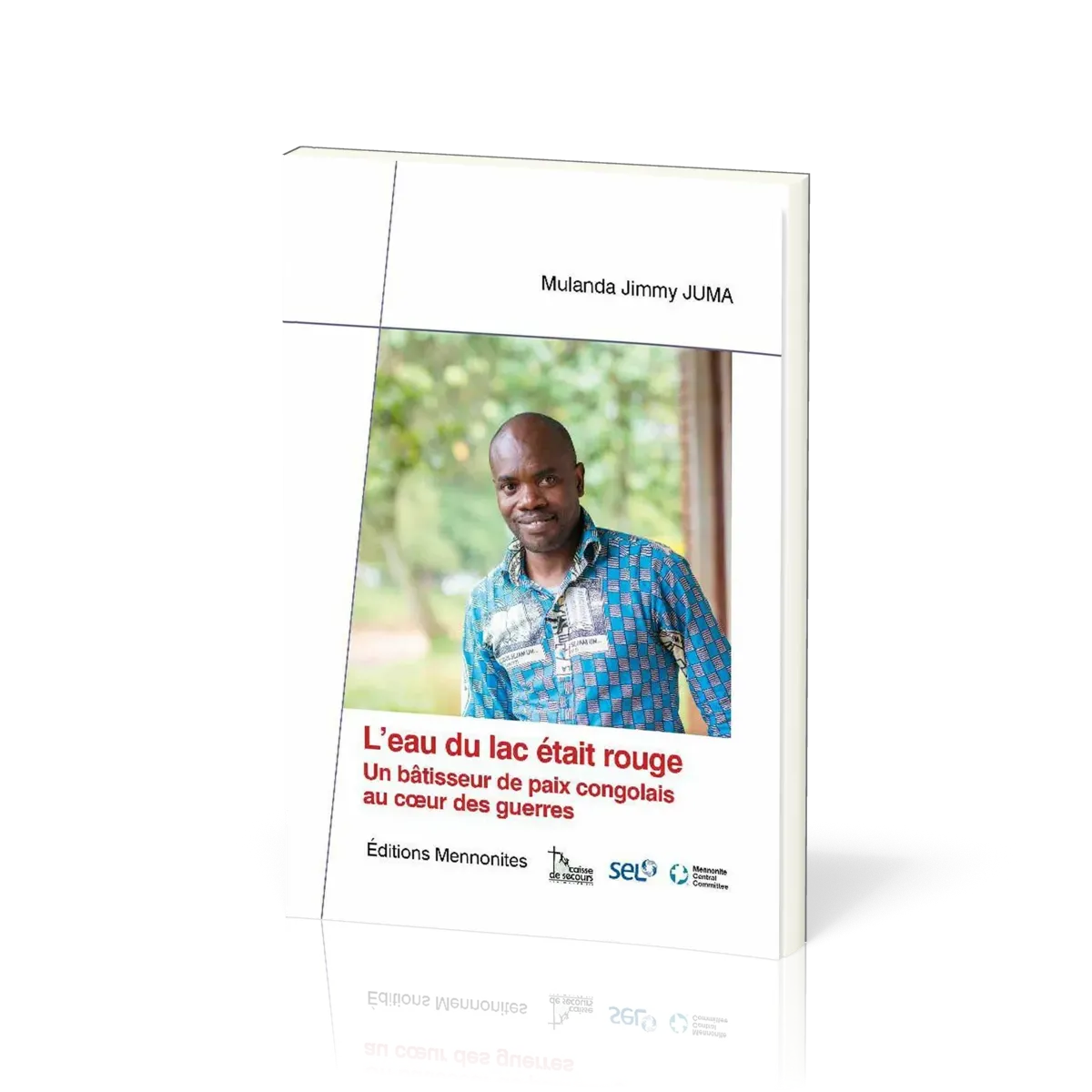 Eau du lac était rouge (L') - Un bâtisseur de paix congolais au cœur des guerres