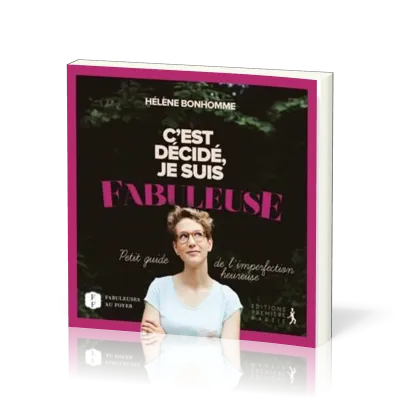 C'est décidé, je suis fabuleuse - Petit guide de l'imperfection heureuse