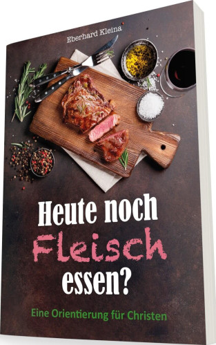 Heute noch Fleisch essen? - Eine Orientierung für Christen