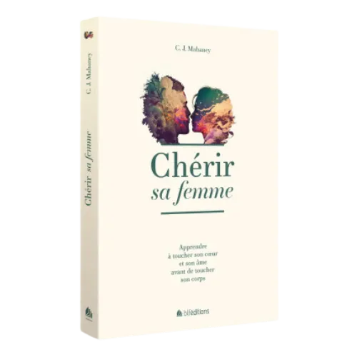 Chérir sa femme - Apprendre à toucher son cœur et son âme avant de toucher son corps [réédition...