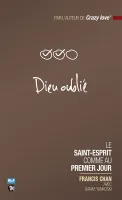 Dieu oublié - Le Saint-Esprit comme au premier jour