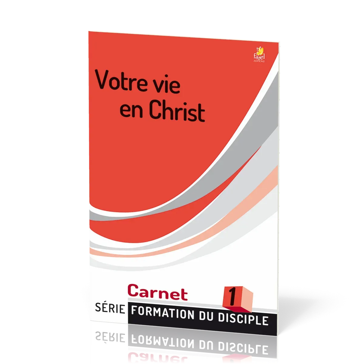 Votre vie en Christ  - série Formation du disciple No 1