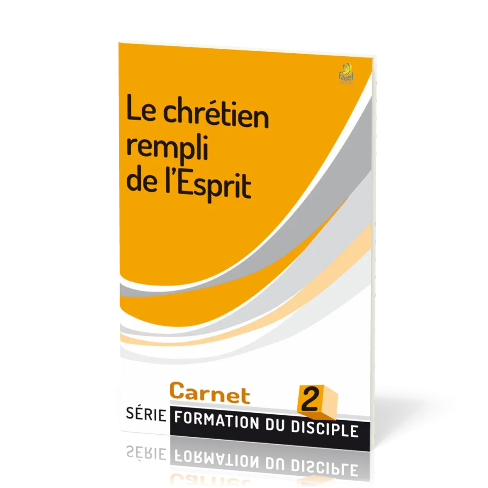 Chrétien rempli de l'Esprit (Le) - série Formation du disciple No 2