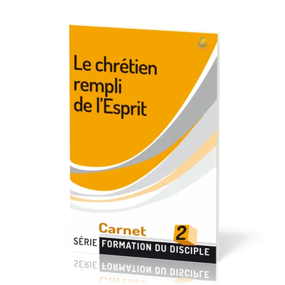 Chrétien rempli de l'Esprit (Le) - série Formation du disciple No 2