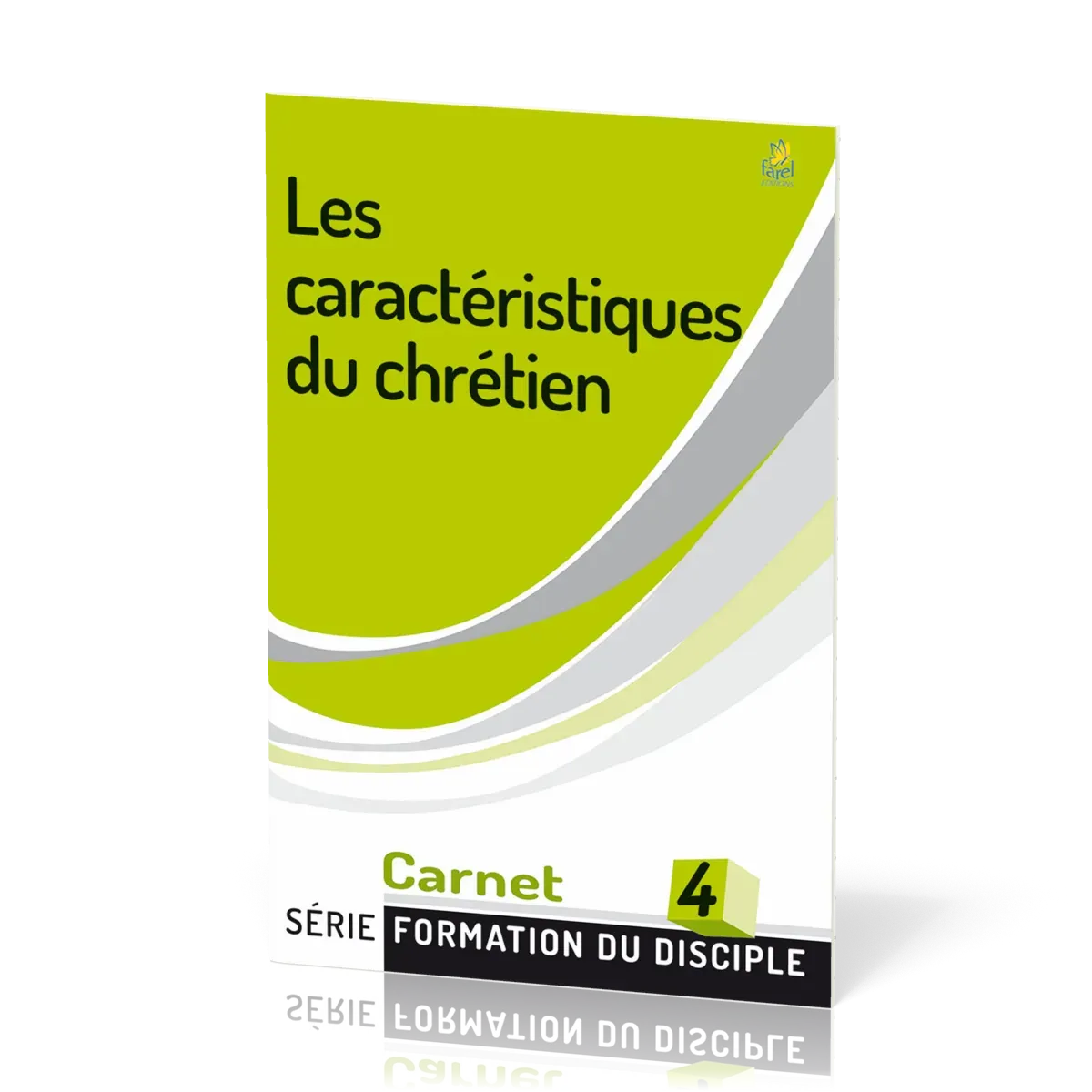 Caractéristiques du chrétien (Les) - série Formation du disciple No 4