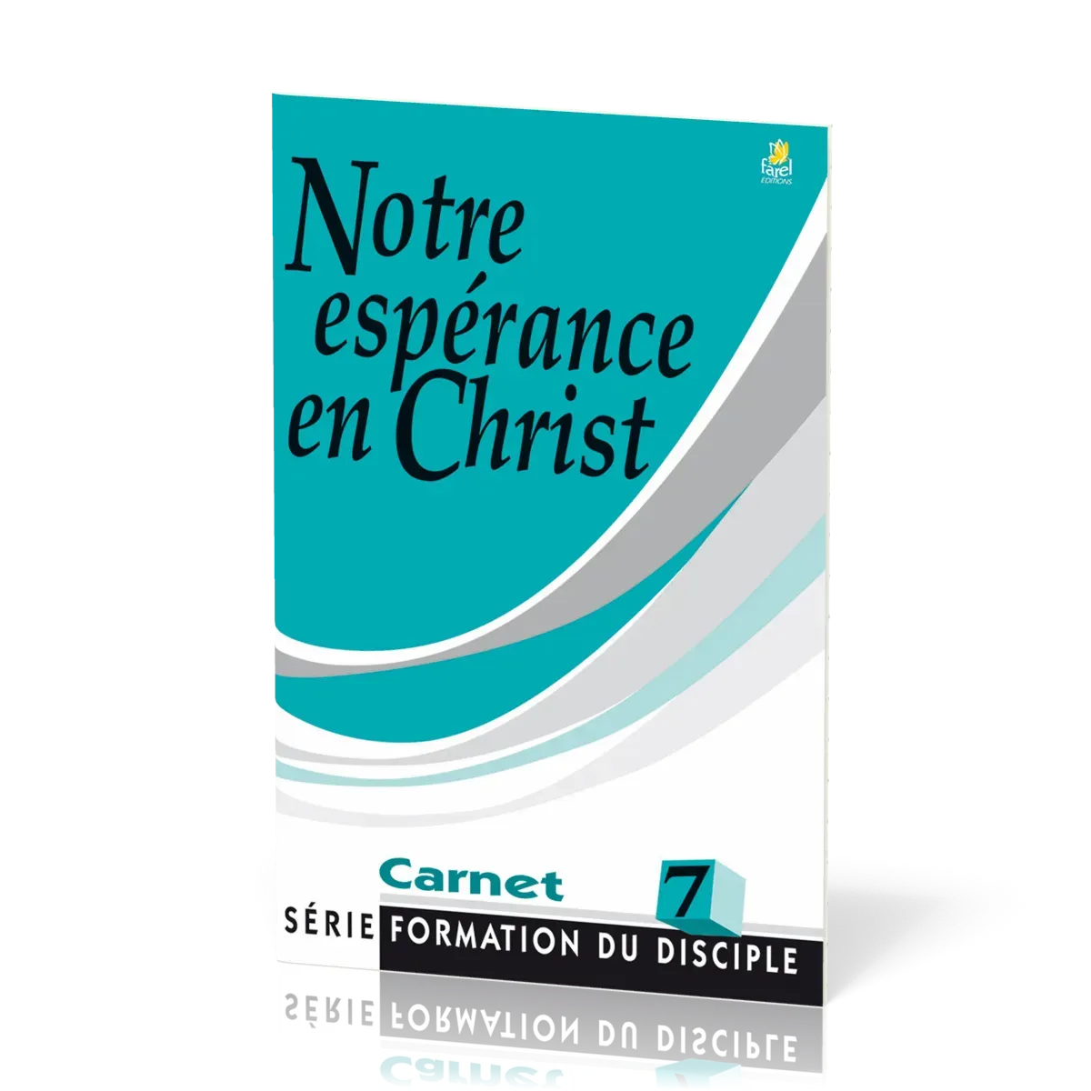 Notre espérance en Christ - série Formation du disciple No 7
