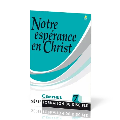 Notre espérance en Christ - série Formation du disciple No 7
