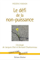 Défi de la non-puissance (Le) - L'écologie de Jacques Ellul et Bernard Charbonneau