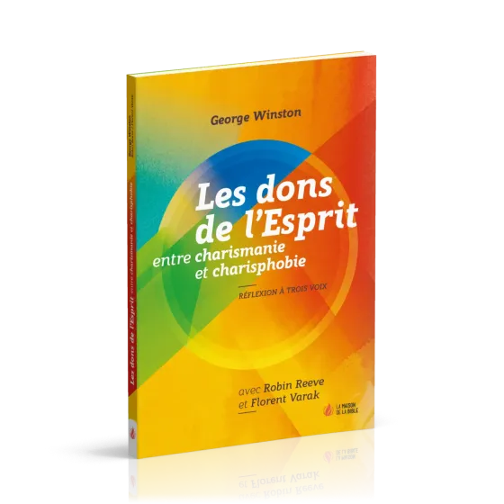 Dons de l'Esprit (Les) - Entre charismanie et charisphobie - Réflexion à trois voix