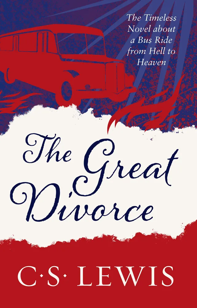 Great Divorce (The) - The Timeless Novel about a Bus Ride from Hell to Heaven Great Divorce (The) - The Timeless Novel about a Bus Ride from Hell to Heaven