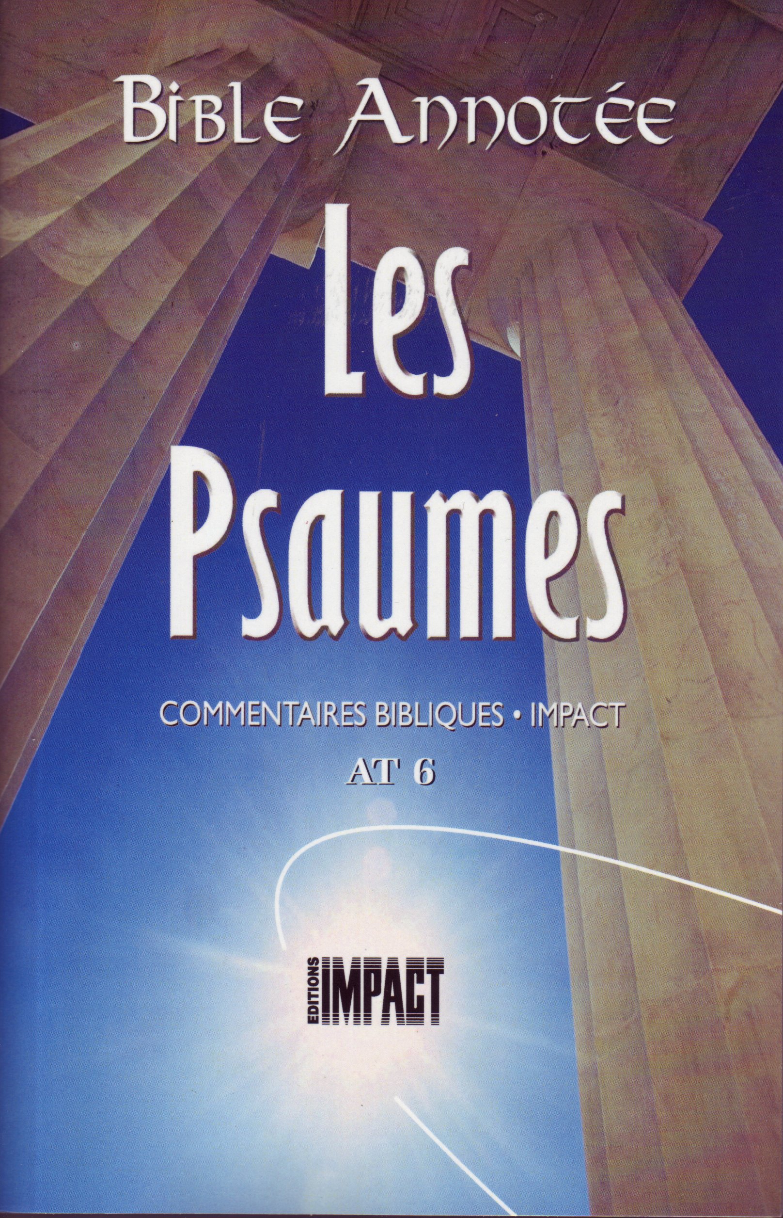 Bible Annotée - Les Psaumes (La) - Commentaires bibliques Impact AT 6