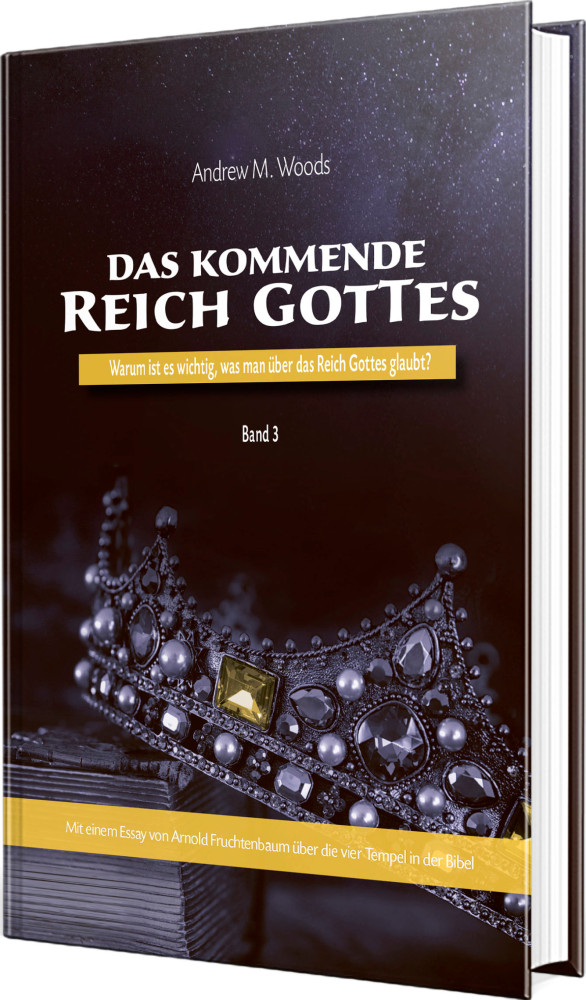 Das kommende Reich Gottes - Warum ist es wichtig, was man über das Reich Gottes glaubt? - Band 3