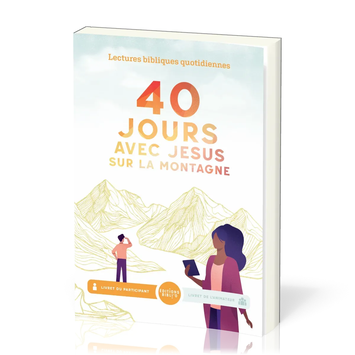 40 jours avec Jésus sur la montagne - Livret du participant. Lectures bibliques quotidiennes