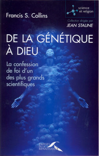 De la génétique à Dieu - La confession de foi d'un des plus grands scientifiques