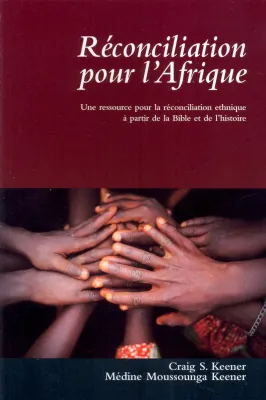 RÉCONCILIATION POUR L'AFRIQUE - UNE RESSOURCE POUR LA RÉCONCILIATION ETHNIQUE À PARTIR DE LA...