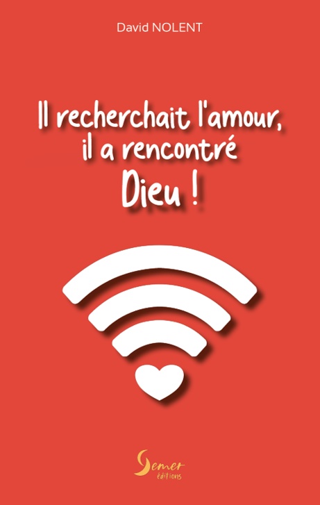 Il recherchait l'amour, il a rencontré Dieu !