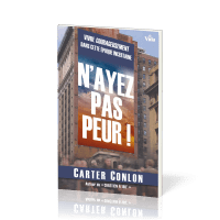 N'ayez pas peur ! - Vivre courageusement dans cette époque incertaine